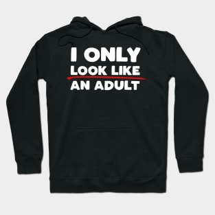 Only Look Like an Adult Hoodie